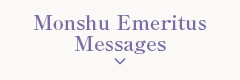 Monshu Emeritus Messages